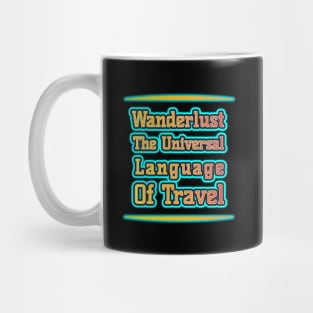 Wanderlust: Travel's Universal Language Mug